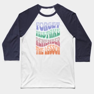 Forget Mistake Remember The Lesson Baseball T-Shirt